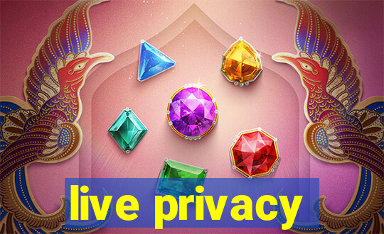 live privacy